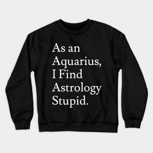 Aquarius_Astrology is Stupid Crewneck Sweatshirt